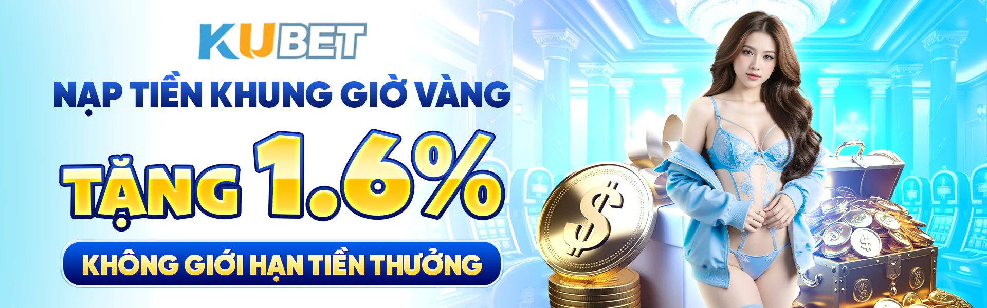 NẠP TIỀN KUBET KHUNG GIỜ VÀNG TẶNG 1.6 KHÔNG GIỚI HẠN TIỀN THƯỞNG