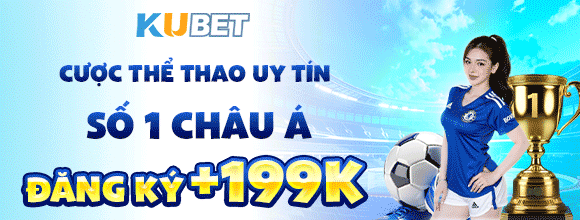 CƯỢC THỂ THAO UY TÍN SỐ 1 CHÂU Á KUBET
