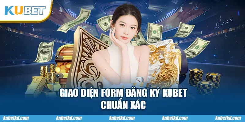 Giao diện form đăng ký KUBET chuẩn xác