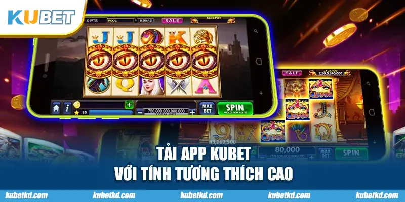 Tải app KUBET với tính tương thích cao