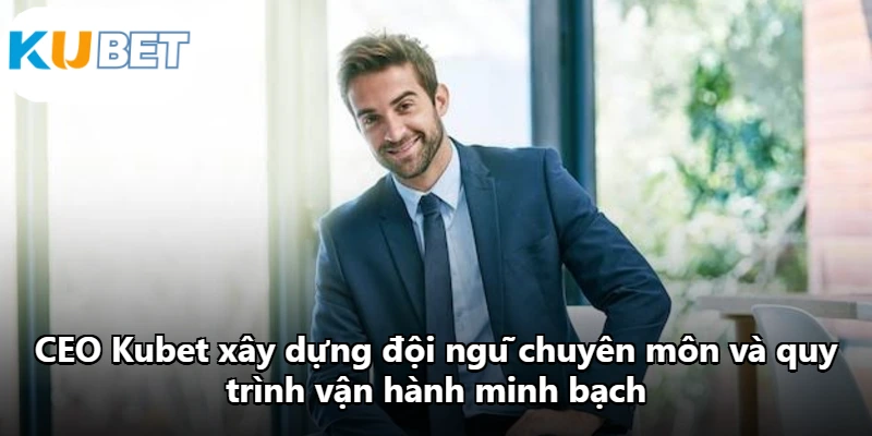 CEO Kubet xây dựng đội ngũ chuyên môn và quy trình vận hành minh bạch. CEO Kubet xây dựng đội ngũ chuyên môn và quy trình vận hành minh bạch.