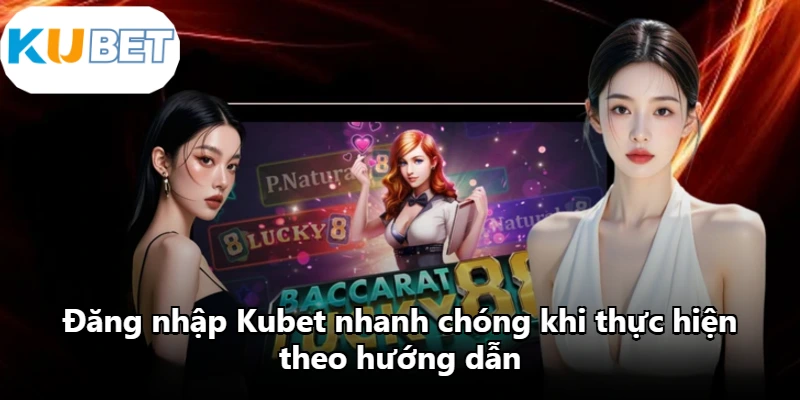 Đăng nhập Kubet nhanh chóng khi thực hiện theo hướng dẫn Đăng nhập Kubet nhanh chóng khi thực hiện theo hướng dẫn