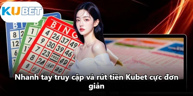 Nhanh tay truy cập và rút tiền Kubet cực đơn giản Nhanh tay truy cập và rút tiền Kubet cực đơn giản
