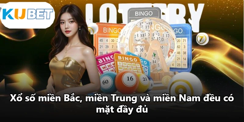 Xổ số miền Bắc, miền Trung và miền Nam đều có mặt đầy đủ